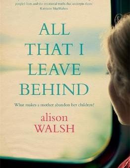 Alison Walsh: All That I Leave Behind [2015] paperback on Sale