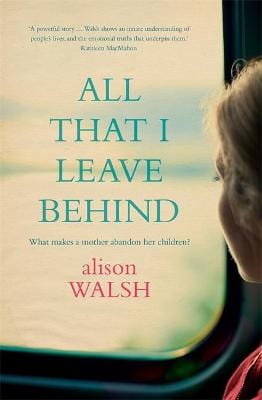 Alison Walsh: All That I Leave Behind [2015] paperback on Sale