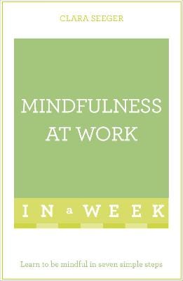 Clara Seeger: Mindfulness At Work In A Week [2016] paperback Sale