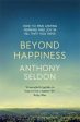 Anthony Seldon: Beyond Happiness [2016] paperback Discount