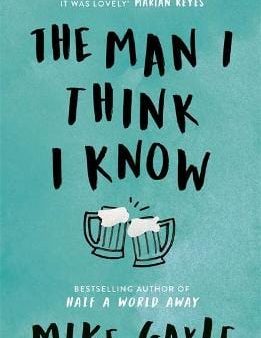 Mike Gayle: The Man I Think I Know [2018] paperback Cheap